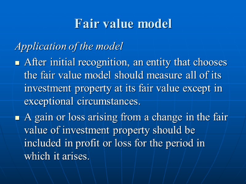 Fair value model Application of the model After initial recognition, an entity that chooses